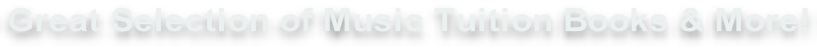 Great Selection of Music Tuition Books & More!